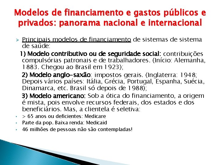 Modelos de financiamento e gastos públicos e privados: panorama nacional e internacional Ø •