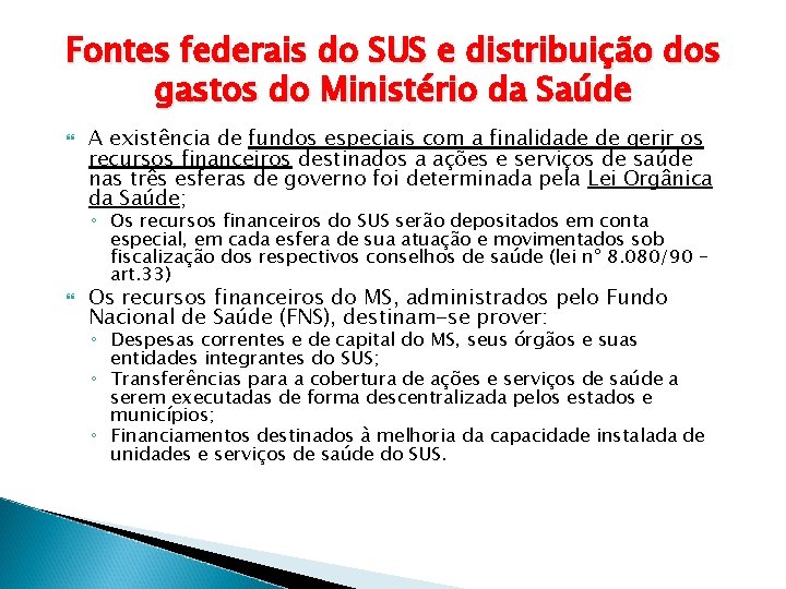 Fontes federais do SUS e distribuição dos gastos do Ministério da Saúde A existência