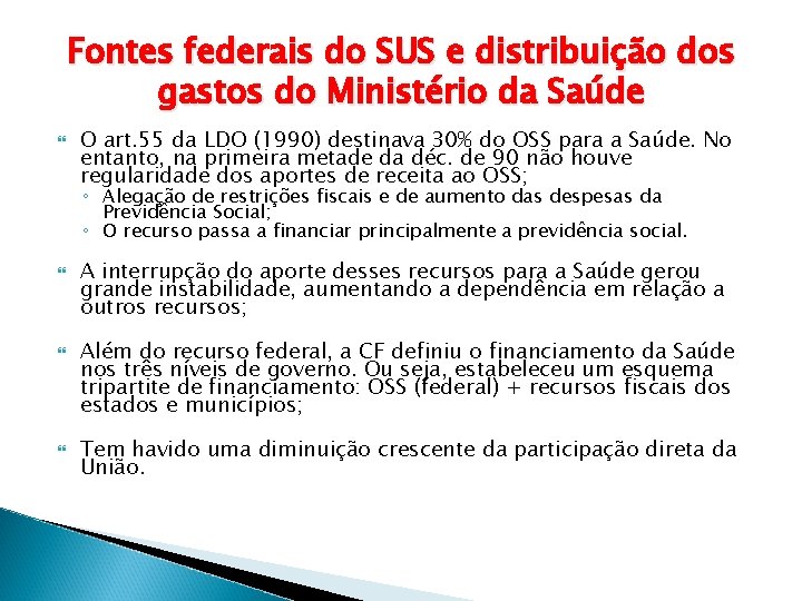 Fontes federais do SUS e distribuição dos gastos do Ministério da Saúde O art.