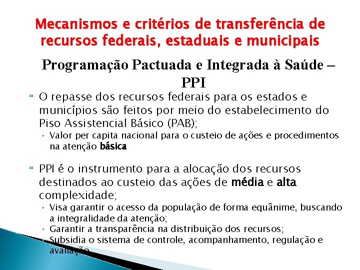 Mecanismos e critérios de transferência de recursos federais, estaduais e municipais Programação Pactuada e