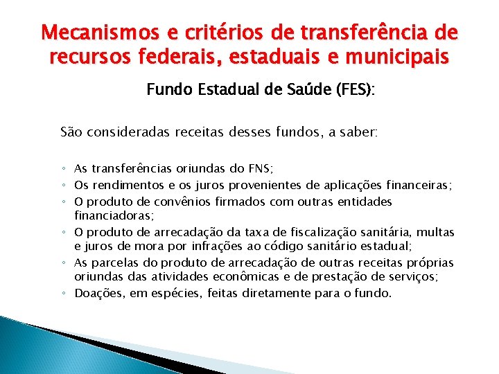 Mecanismos e critérios de transferência de recursos federais, estaduais e municipais Fundo Estadual de