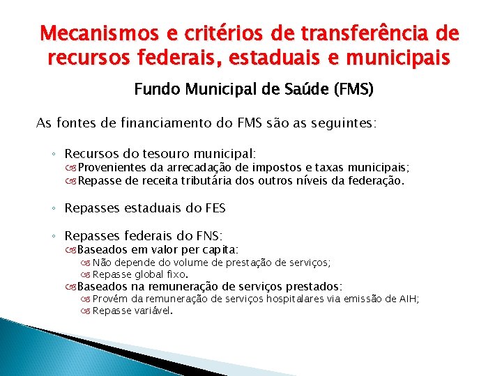 Mecanismos e critérios de transferência de recursos federais, estaduais e municipais Fundo Municipal de