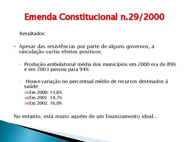 Emenda Constitucional n. 29/2000 Resultados: Apesar das resistências por parte de alguns governos, a