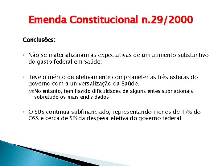 Emenda Constitucional n. 29/2000 Conclusões: ◦ Não se materializaram as expectativas de um aumento