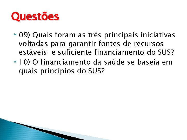 Questões 09) Quais foram as três principais iniciativas voltadas para garantir fontes de recursos