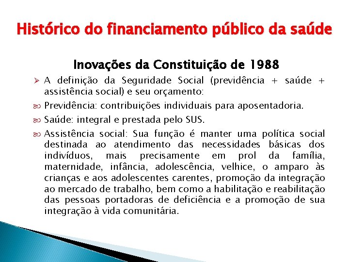 Histórico do financiamento público da saúde Inovações da Constituição de 1988 Ø A definição
