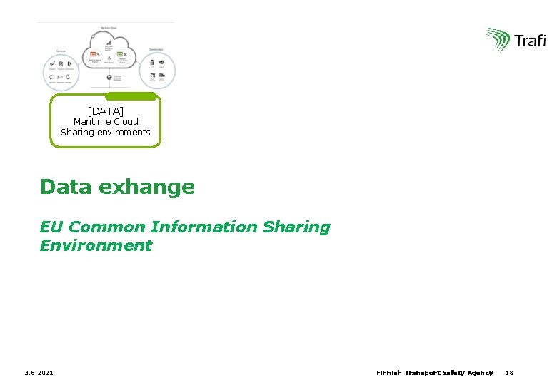 [DATA] Maritime Cloud Sharing enviroments Data exhange EU Common Information Sharing Environment 3. 6.
