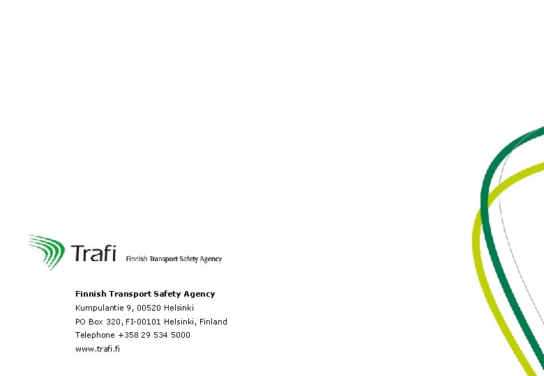 Finnish Transport Safety Agency Kumpulantie 9, 00520 Helsinki PO Box 320, FI-00101 Helsinki, Finland