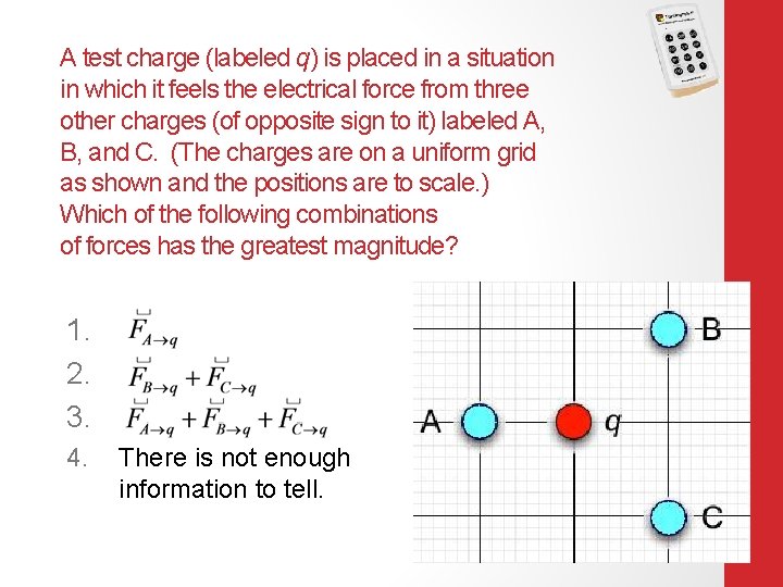 A test charge (labeled q) is placed in a situation in which it feels