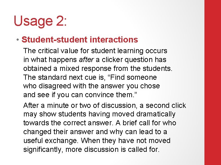 Usage 2: • Student-student interactions The critical value for student learning occurs in what