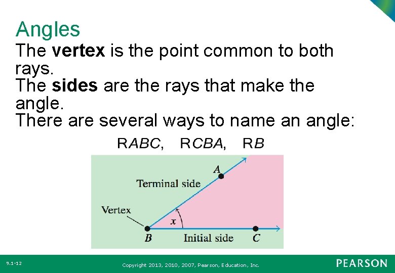 Angles The vertex is the point common to both rays. The sides are the