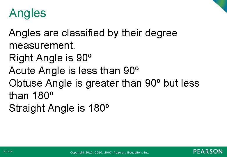 Angles are classified by their degree measurement. Right Angle is 90º Acute Angle is