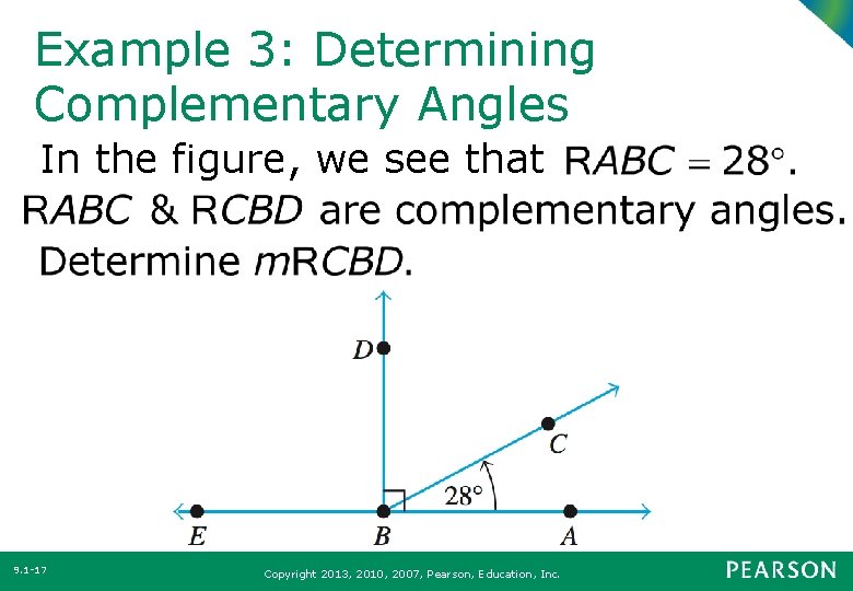 Example 3: Determining Complementary Angles In the figure, we see that 9. 1 -17