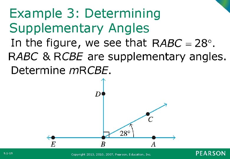 Example 3: Determining Supplementary Angles In the figure, we see that 9. 1 -19