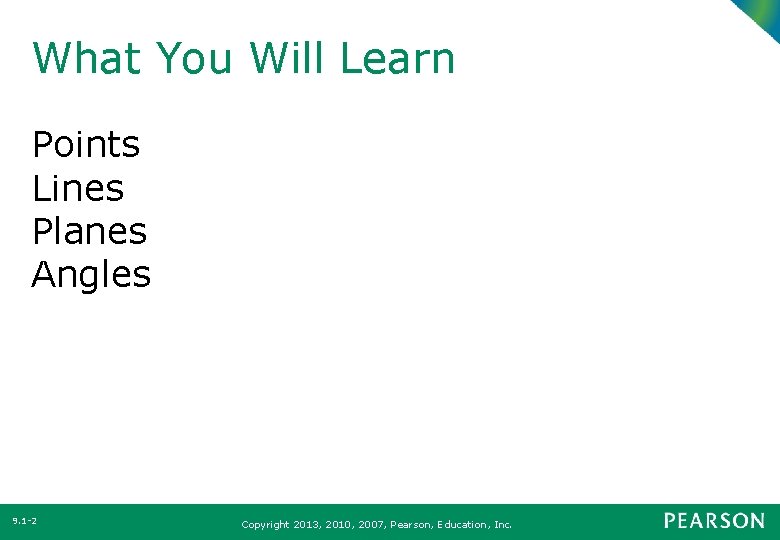 What You Will Learn Points Lines Planes Angles 9. 1 -2 Copyright 2013, 2010,