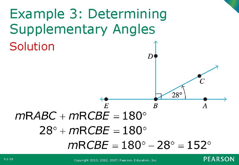 Example 3: Determining Supplementary Angles Solution 9. 1 -20 Copyright 2013, 2010, 2007, Pearson,