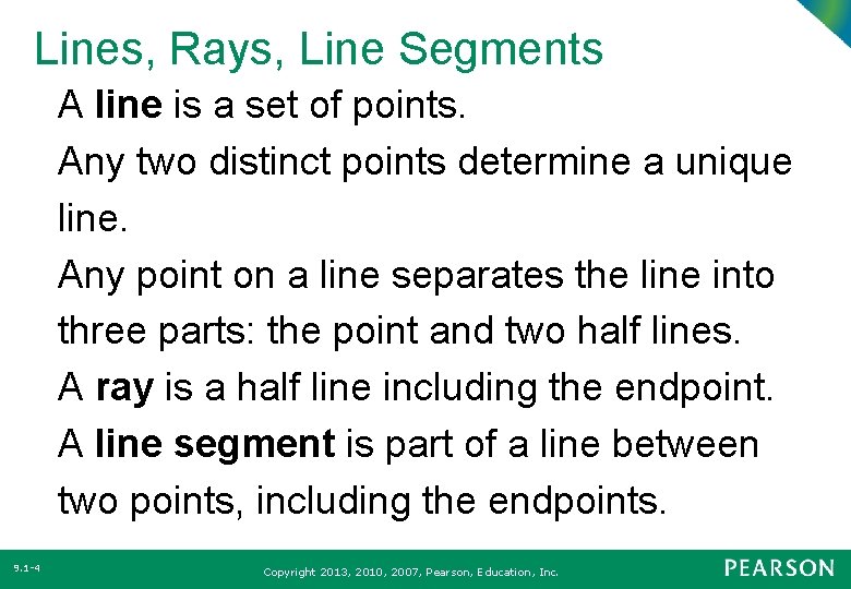 Lines, Rays, Line Segments A line is a set of points. Any two distinct