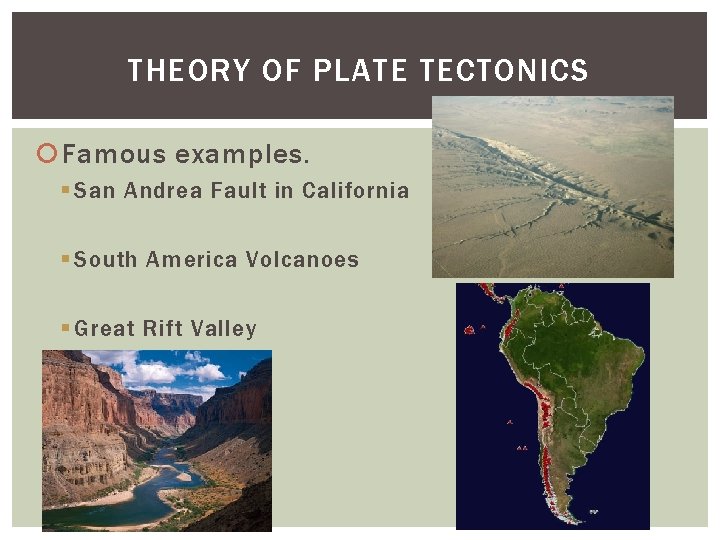 THEORY OF PLATE TECTONICS Famous examples. § San Andrea Fault in California § South