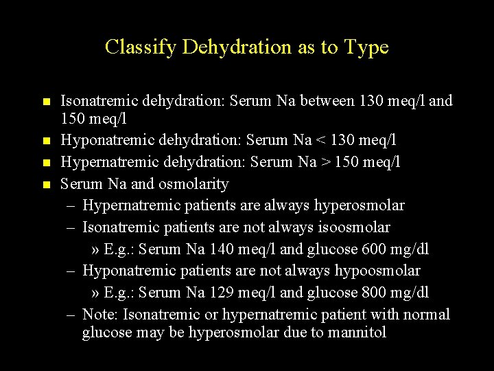 Classify Dehydration as to Type n n Isonatremic dehydration: Serum Na between 130 meq/l