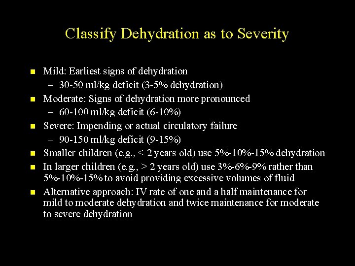 Classify Dehydration as to Severity n n n Mild: Earliest signs of dehydration –
