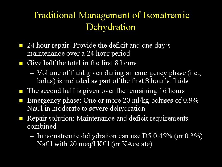 Traditional Management of Isonatremic Dehydration n n 24 hour repair: Provide the deficit and