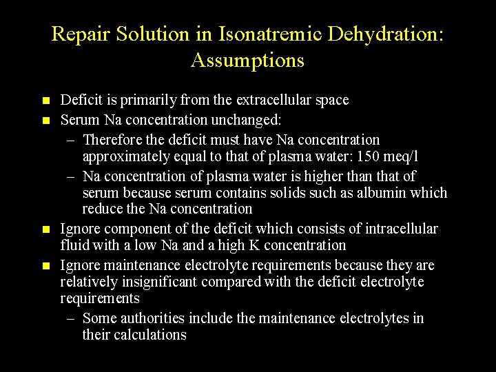 Repair Solution in Isonatremic Dehydration: Assumptions n n Deficit is primarily from the extracellular