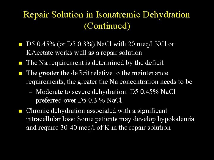 Repair Solution in Isonatremic Dehydration (Continued) n n D 5 0. 45% (or D