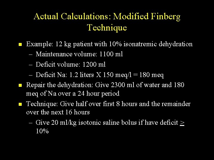 Actual Calculations: Modified Finberg Technique n n n Example: 12 kg patient with 10%