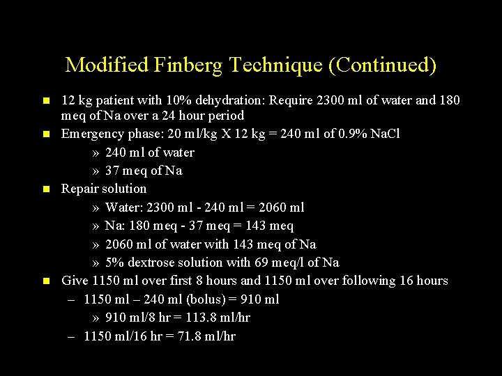 Modified Finberg Technique (Continued) n n 12 kg patient with 10% dehydration: Require 2300