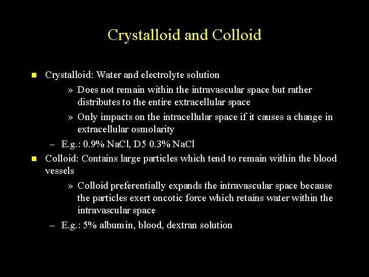 Crystalloid and Colloid n n Crystalloid: Water and electrolyte solution » Does not remain