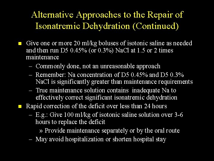 Alternative Approaches to the Repair of Isonatremic Dehydration (Continued) n n Give one or