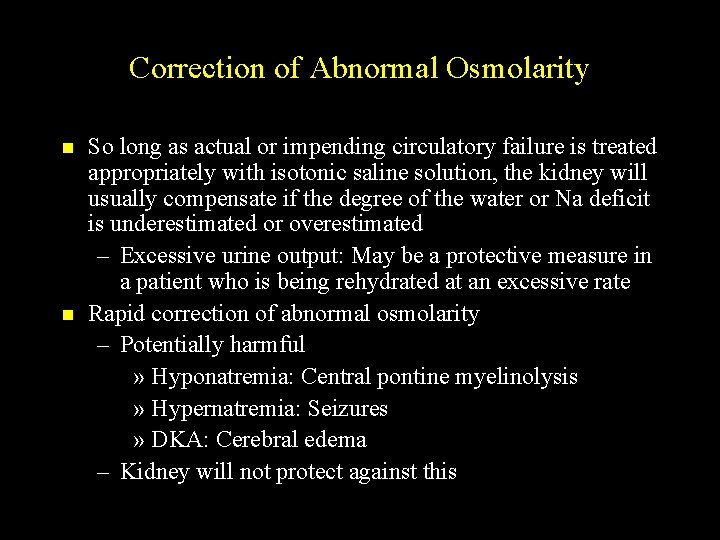 Correction of Abnormal Osmolarity n n So long as actual or impending circulatory failure