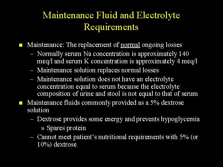 Maintenance Fluid and Electrolyte Requirements n n Maintenance: The replacement of normal ongoing losses