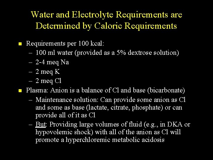 Water and Electrolyte Requirements are Determined by Caloric Requirements n n Requirements per 100