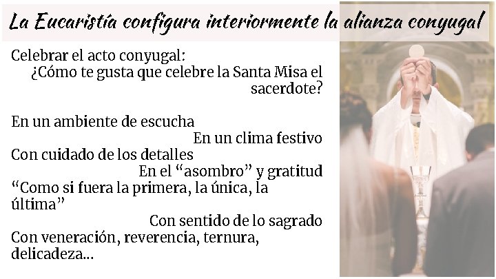 La Eucaristía configura interiormente la alianza conyugal Celebrar el acto conyugal: ¿Cómo te gusta