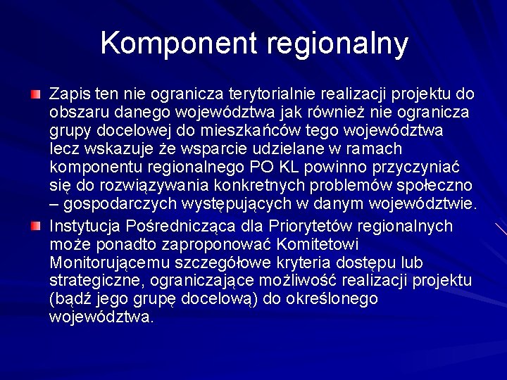 Komponent regionalny Zapis ten nie ogranicza terytorialnie realizacji projektu do obszaru danego województwa jak