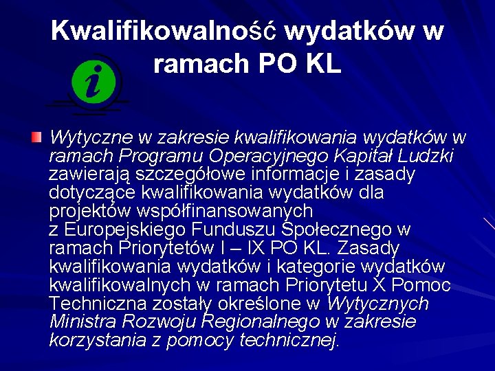 Kwalifikowalność wydatków w ramach PO KL Wytyczne w zakresie kwalifikowania wydatków w ramach Programu