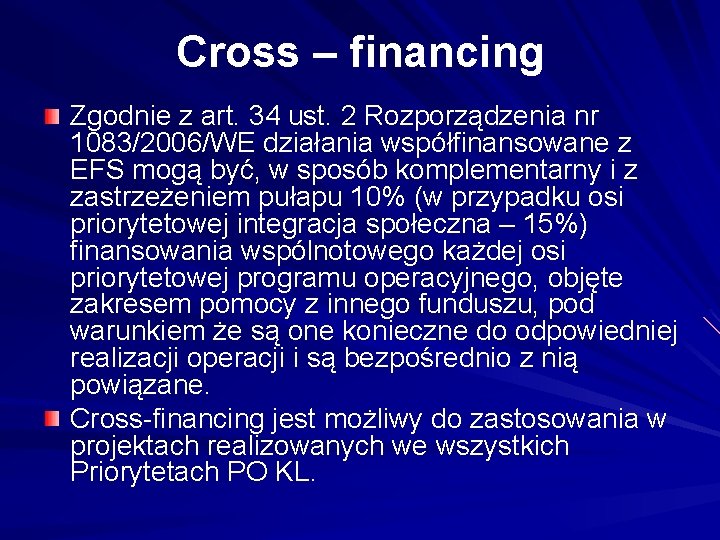 Cross – financing Zgodnie z art. 34 ust. 2 Rozporządzenia nr 1083/2006/WE działania współfinansowane