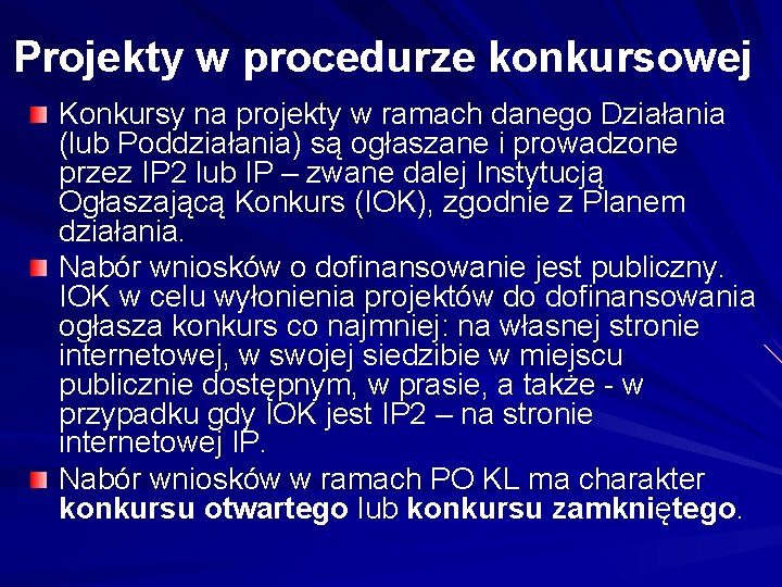 Projekty w procedurze konkursowej Konkursy na projekty w ramach danego Działania (lub Poddziałania) są