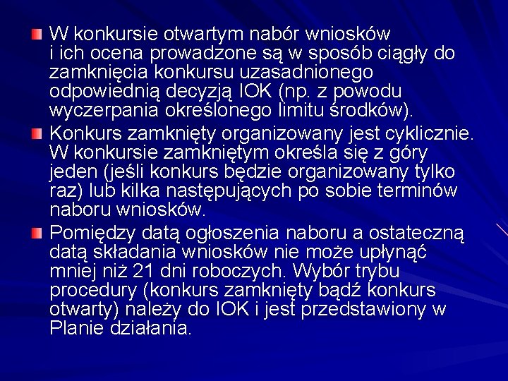 W konkursie otwartym nabór wniosków i ich ocena prowadzone są w sposób ciągły do