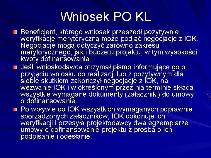 Wniosek PO KL Beneficjent, którego wniosek przeszedł pozytywnie weryfikację merytoryczną może podjąć negocjacje z