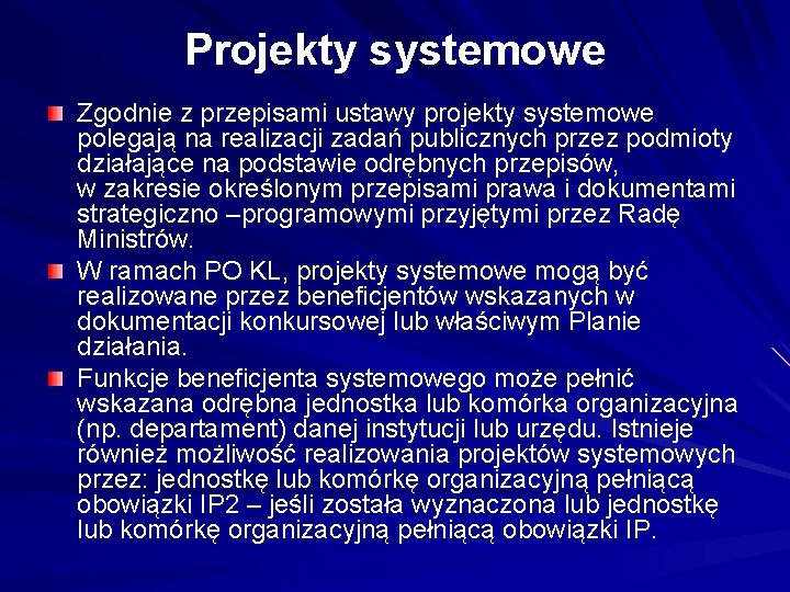 Projekty systemowe Zgodnie z przepisami ustawy projekty systemowe polegają na realizacji zadań publicznych przez