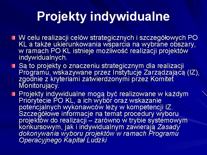 Projekty indywidualne W celu realizacji celów strategicznych i szczegółowych PO KL a także ukierunkowania