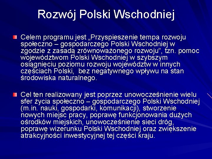 Rozwój Polski Wschodniej Celem programu jest „Przyspieszenie tempa rozwoju społeczno – gospodarczego Polski Wschodniej