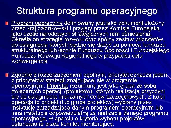Struktura programu operacyjnego Program operacyjny definiowany jest jako dokument złożony przez kraj członkowski i