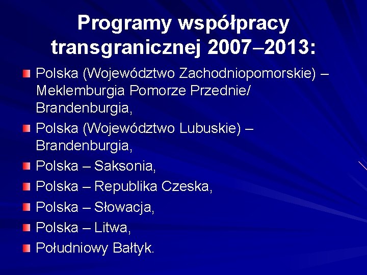 Programy współpracy transgranicznej 2007– 2013: Polska (Województwo Zachodniopomorskie) – Meklemburgia Pomorze Przednie/ Brandenburgia, Polska