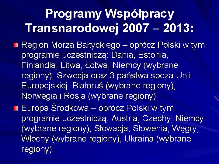 Programy Współpracy Transnarodowej 2007 – 2013: Region Morza Bałtyckiego – oprócz Polski w tym