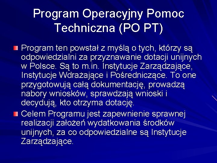 Program Operacyjny Pomoc Techniczna (PO PT) Program ten powstał z myślą o tych, którzy