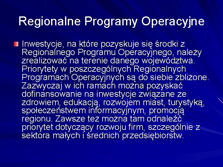 Regionalne Programy Operacyjne Inwestycje, na które pozyskuje się środki z Regionalnego Programu Operacyjnego, należy