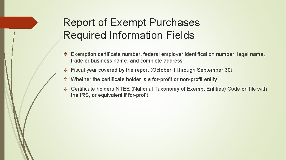 Report of Exempt Purchases Required Information Fields Exemption certificate number, federal employer identification number,